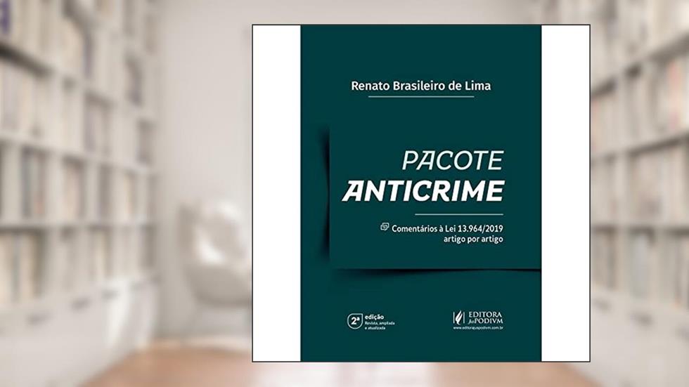Pacote Anticrime: Comentários à lei nº 13.964/19 Artigo por Artigo, do autor Renato Brasileiro de Lima