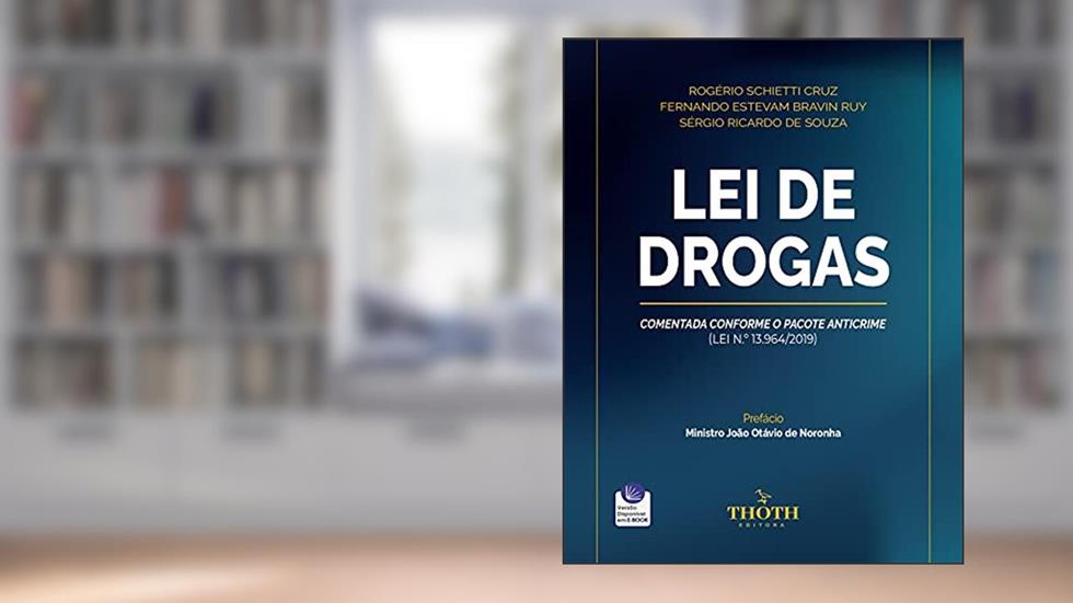 LEI DE DROGAS: COMENTADA CONFORME O PACOTE ANTICRIME (LEI N.º 13.964/2019), do autor Fernando Estevam Bravin Ruy; Rogério Schietti Cruz; Sérgio Ricardo de Souza