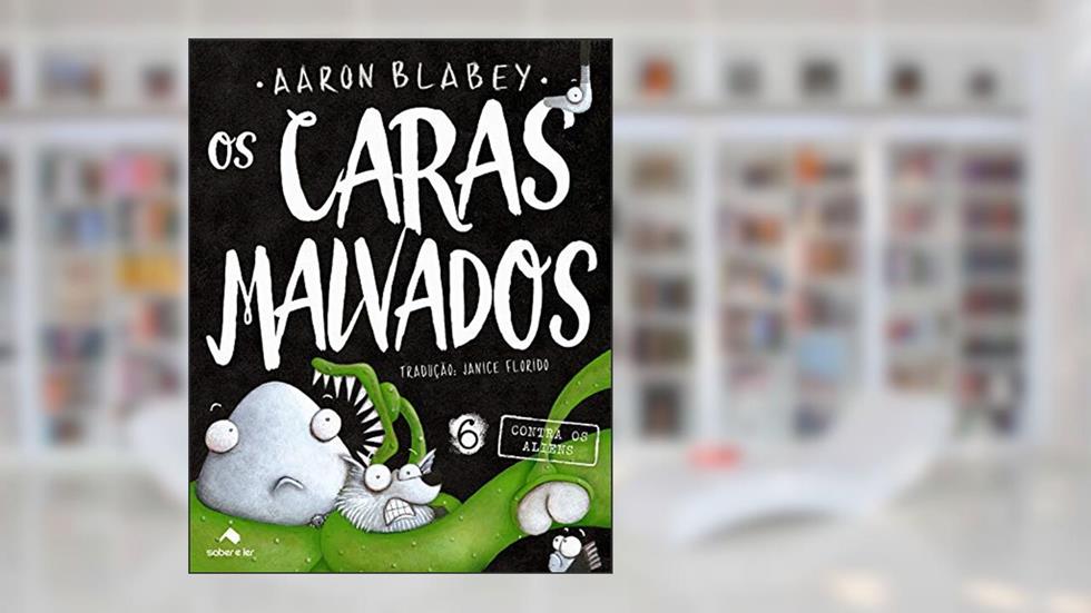Os caras malvados 6: Contra os aliens, do autor Aaron Blabey
