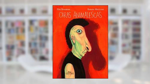 Capa de Caras animalescas, do autor Ilan Brenman; Renato Moriconi