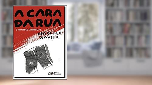 Capa de A cara da rua e outras crônicas, do autor Marcelo Moreira Xavier