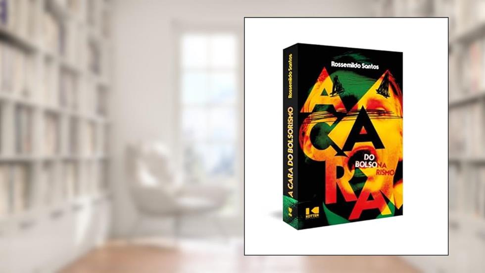 A Cara do Bolsonarismo, do autor Rossemildo Santos