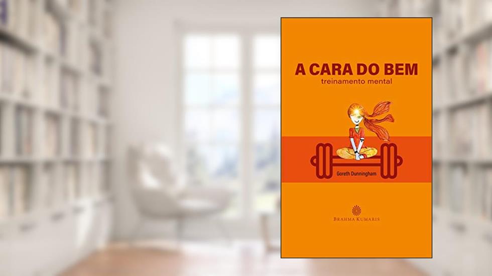 A cara do bem: Treinamento mental, do autor Goreth Dunningham