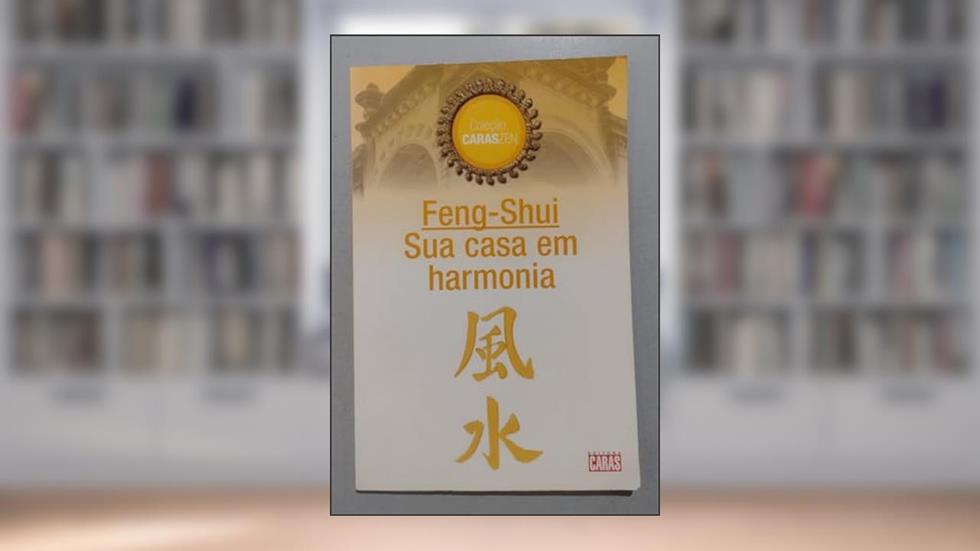 Feng - Shui Sua Casa Em Harmonia, do autor Editora Caras