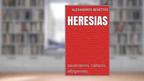 Capa de Heresias : paulicianos, cátaros, albigenses, bogomilos, do autor Alexandros Benettos