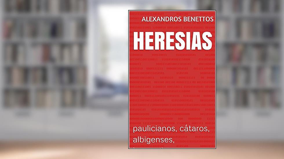 Heresias : paulicianos, cátaros, albigenses, bogomilos, do autor Alexandros Benettos