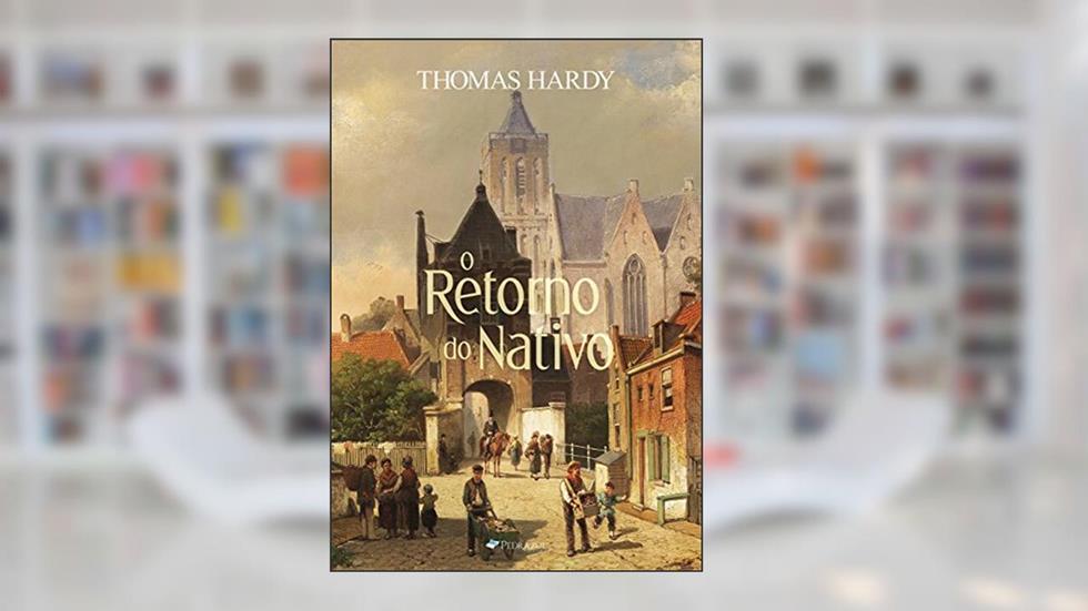 O Retorno do Nativo, do autor Thomas Hardy