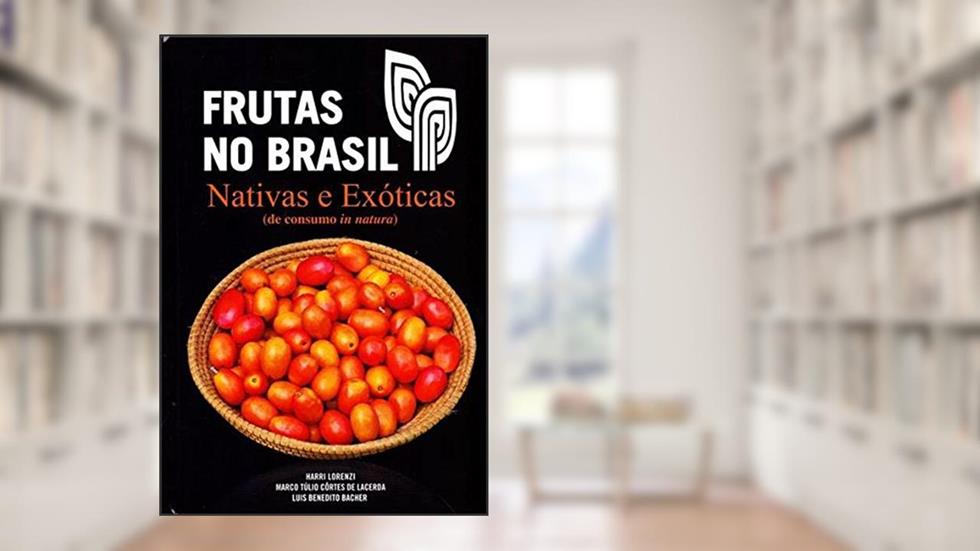 Frutas no Brasil. Nativas e Exóticas, do autor Harri Lorenzi