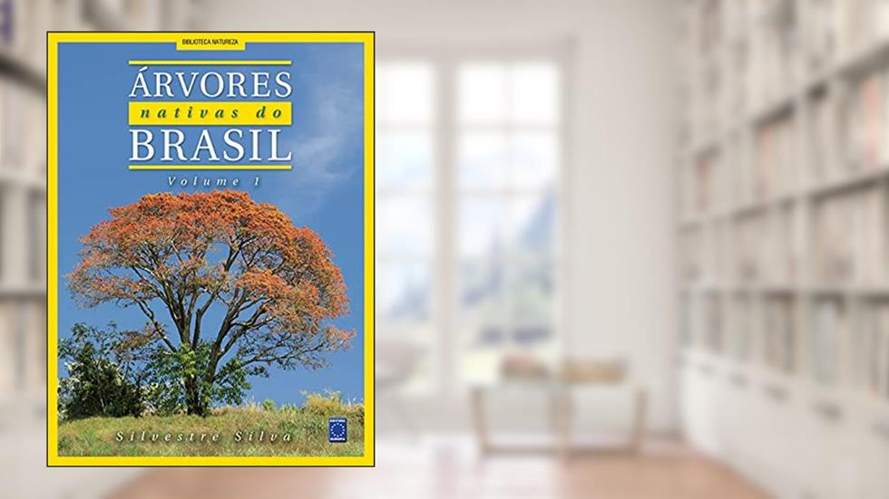 Arvores Nativas do Brasil - Volume 1, do autor Silvestre Silva