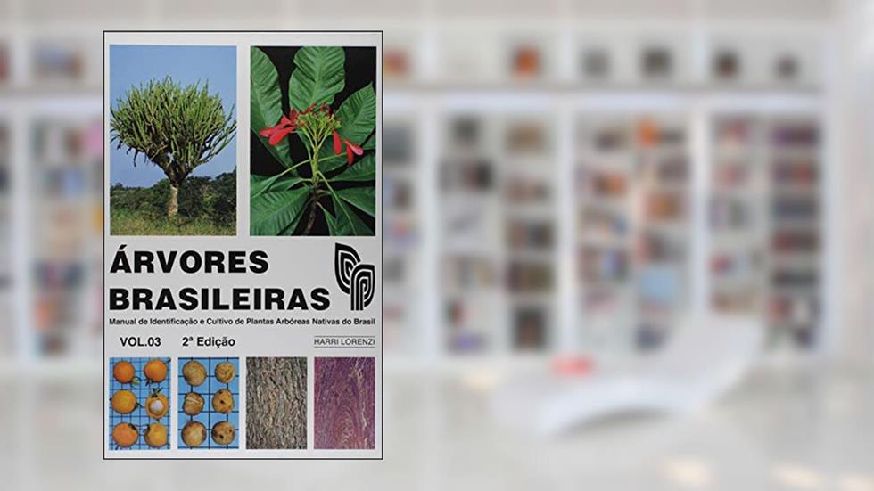 Árvores Brasileiras. Manual de Identificação e Cultivo de Plantas Arbóreas Nativas do Brasil - Volume 3, do autor Harri Lorenzi