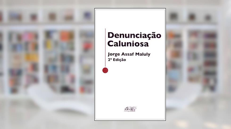 Denunciação Caluniosa, do autor Jorge Assaf Maluly