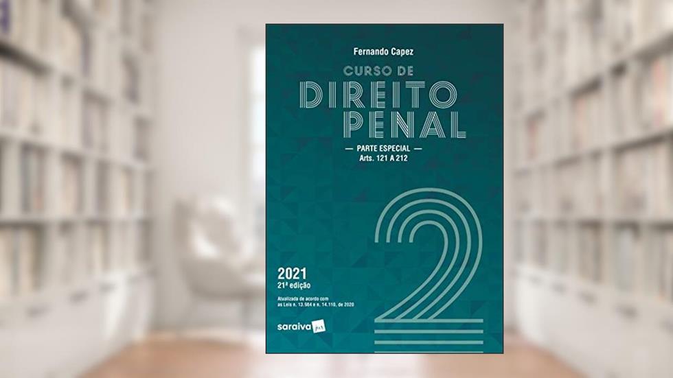 Curso de Direito Penal - Volume 2: Parte Especial arts. 121 a 212, do autor Fernando Capez