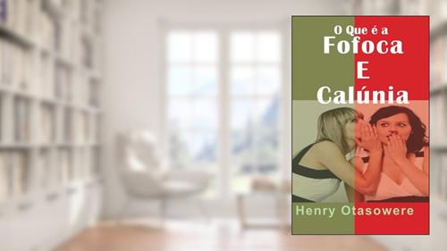 Capa de O Que é a fofoca e calúnia? (Portuguese Edition), do autor henry otasowere