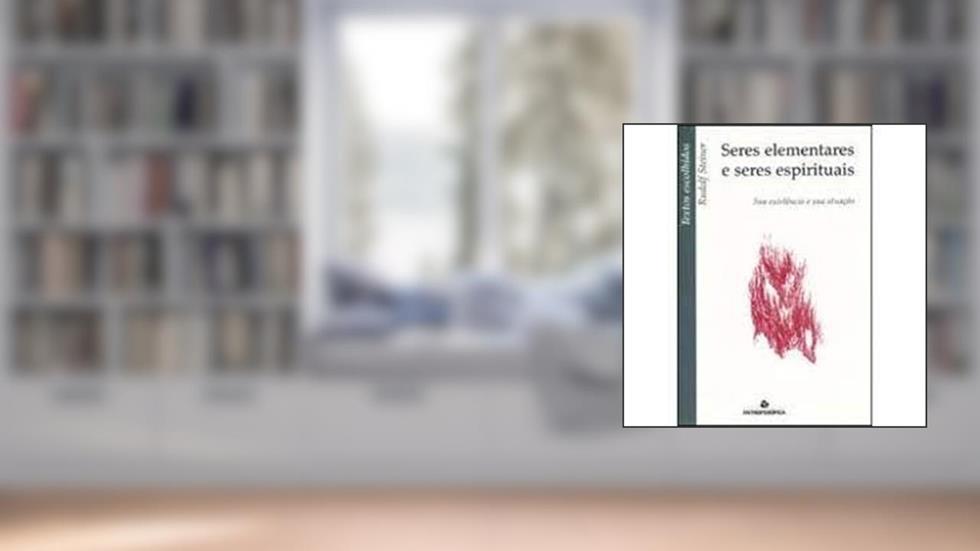 Seres Elementares E Seres Espirituais, do autor Rudolf Steiner