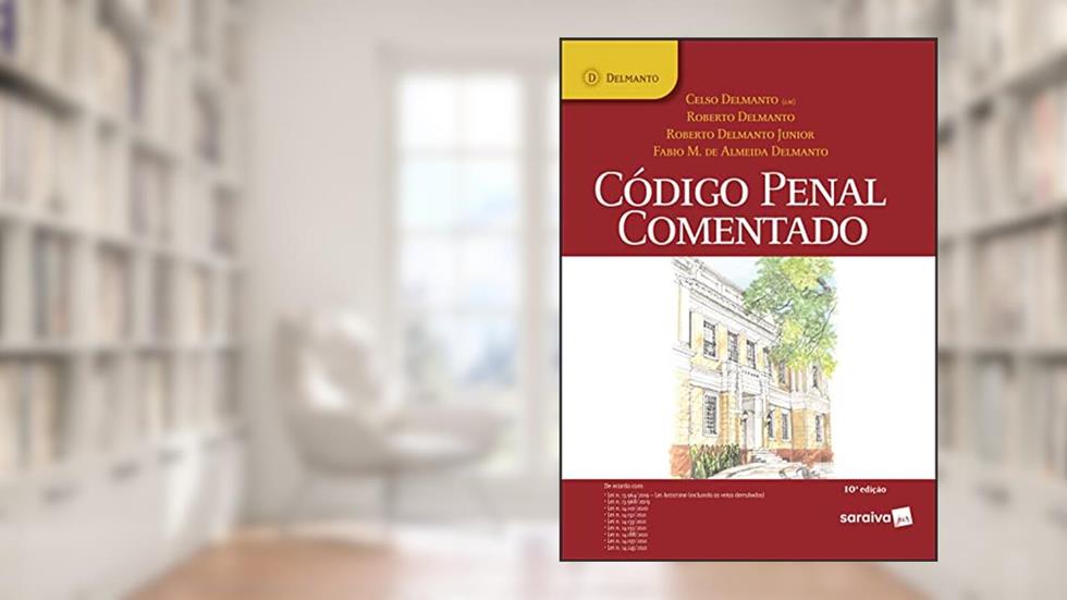 Código Penal Comentado - 10ª edição 2022, do autor Celso Delmanto; Roberto Delmanto; Fabio Delmanto