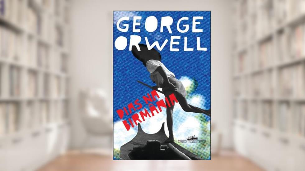 Dias na Birmânia, do autor George Orwell
