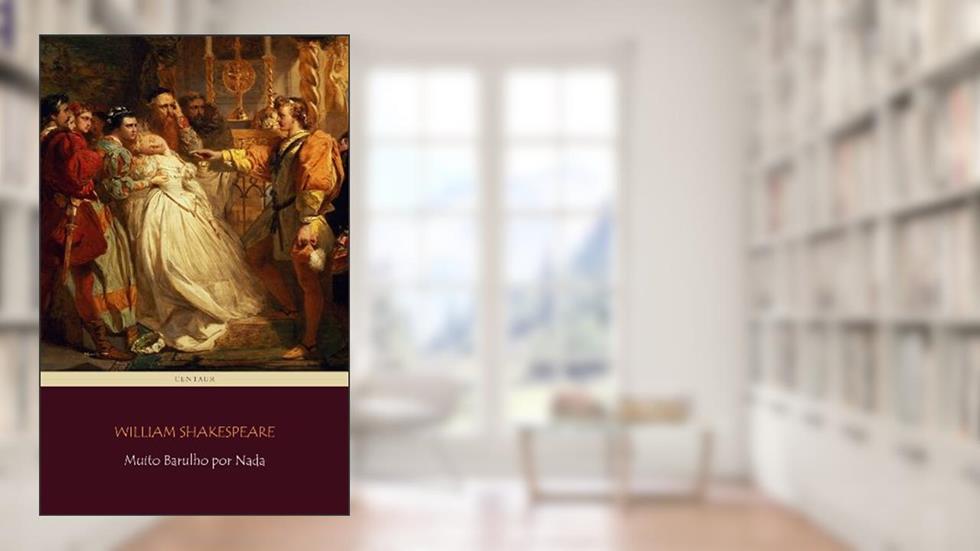 Muito Barulho Por Nada [com índice ativo], do autor William Shakespeare