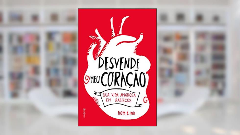 Desvende meu coração: Sua vida amorosa em rabiscos, do autor Dominic Evans