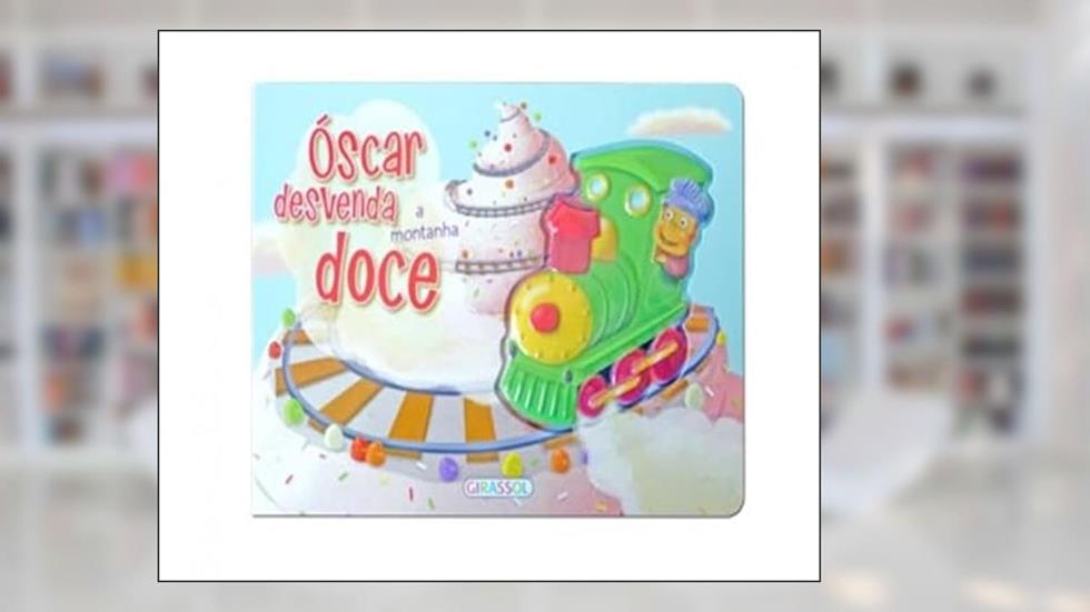 ÓSCAR DESVENDA A MONTANHA DOCE - LIVROS COM RELEVO, do autor GIRASSOL
