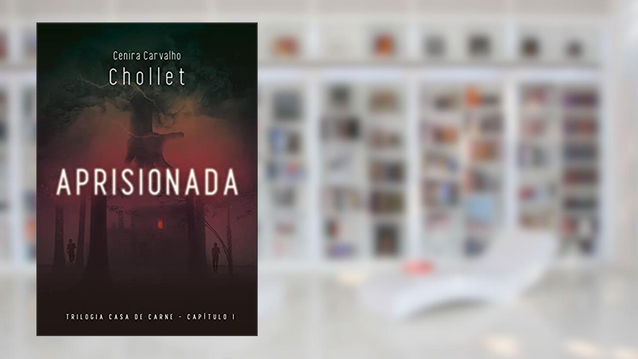 Aprisionada : Casa de Carne - Capitulo 1, do autor Cenira Chollet