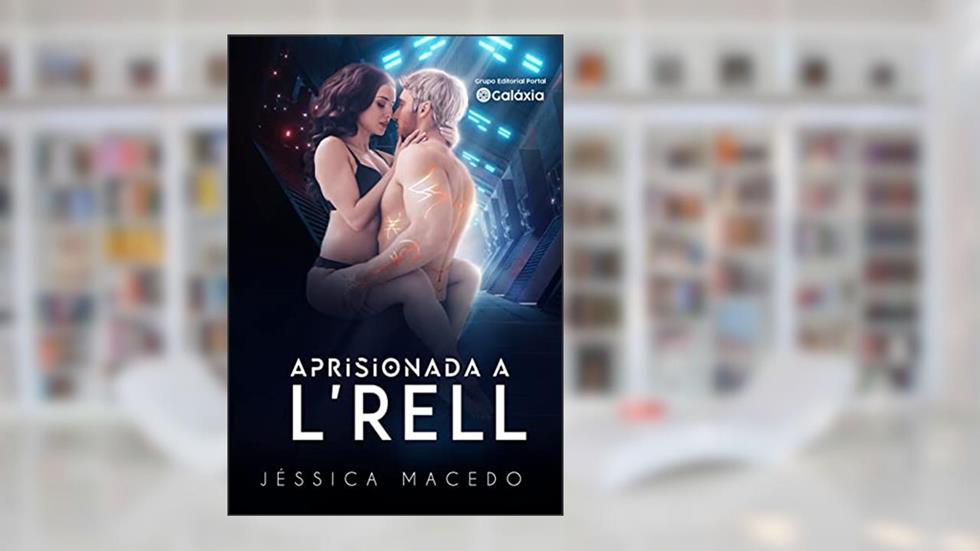 Aprisionada a L'Rell: Amores em Conyex, do autor Jéssica Macedo