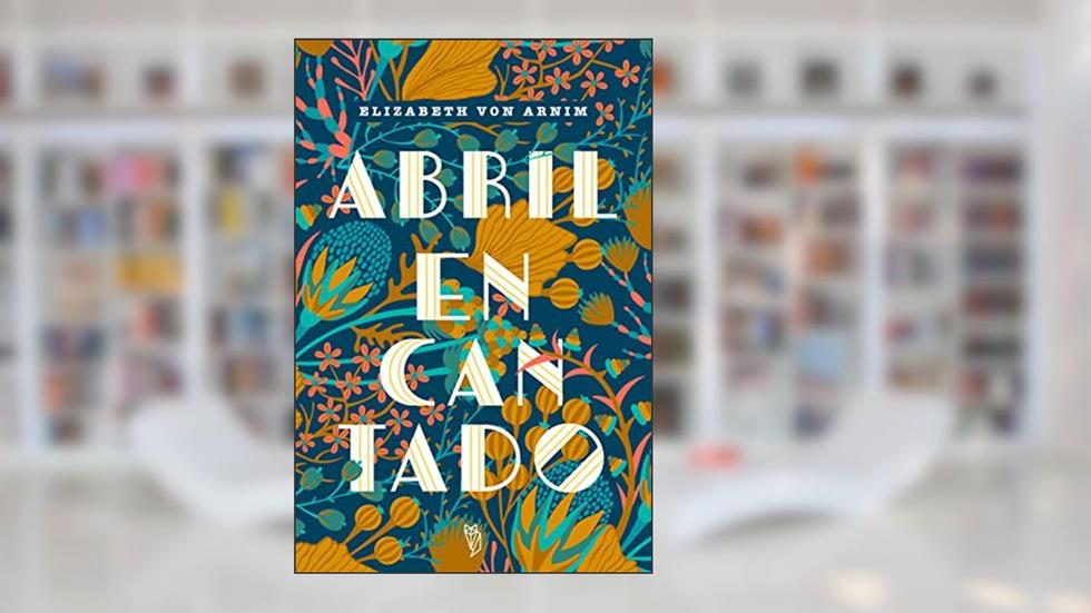 Abril encantado, do autor Elizabeth Von Arnim