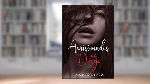 Capa de Aprisionados ao Desejo, do autor Janice Diniz