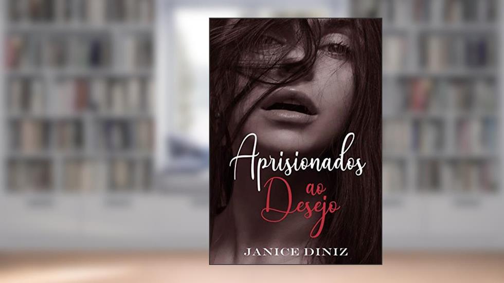 Aprisionados ao Desejo, do autor Janice Diniz