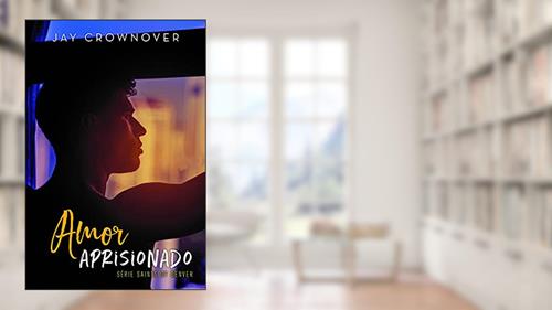 Capa de Amor aprisionado, do autor Jay Crownover