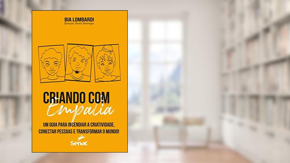 Criando com empatia: um guia para incendiar a criatividade, conectar pessoas e transformar o mundo!, do autor Bia Lombardi