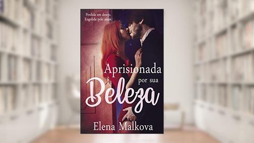 Capa de Aprisionada por sua Beleza, do autor Elena Malkova