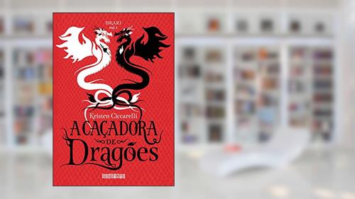 Capa de A caçadora de dragões: 1, do autor Kristen Ciccarelli
