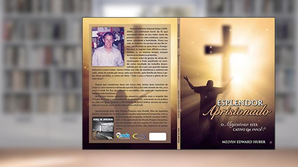 Esplendor Aprisionado: O Majestoso está cativo em você? (Escola de Apóstolos Livro 1), do autor Melvin Edward Huber