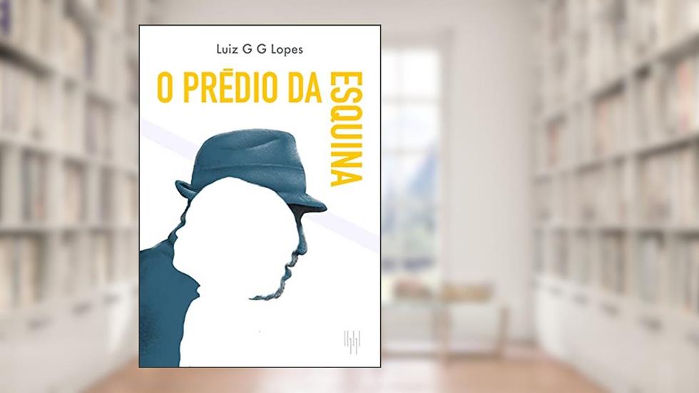 O Prédio da Esquina, do autor Luiz Guilherme Gubolin Lopes