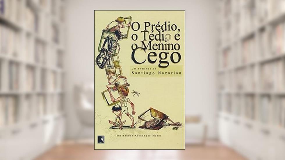 O prédio, o tédio e o menino cego, do autor Santiago Nazarian