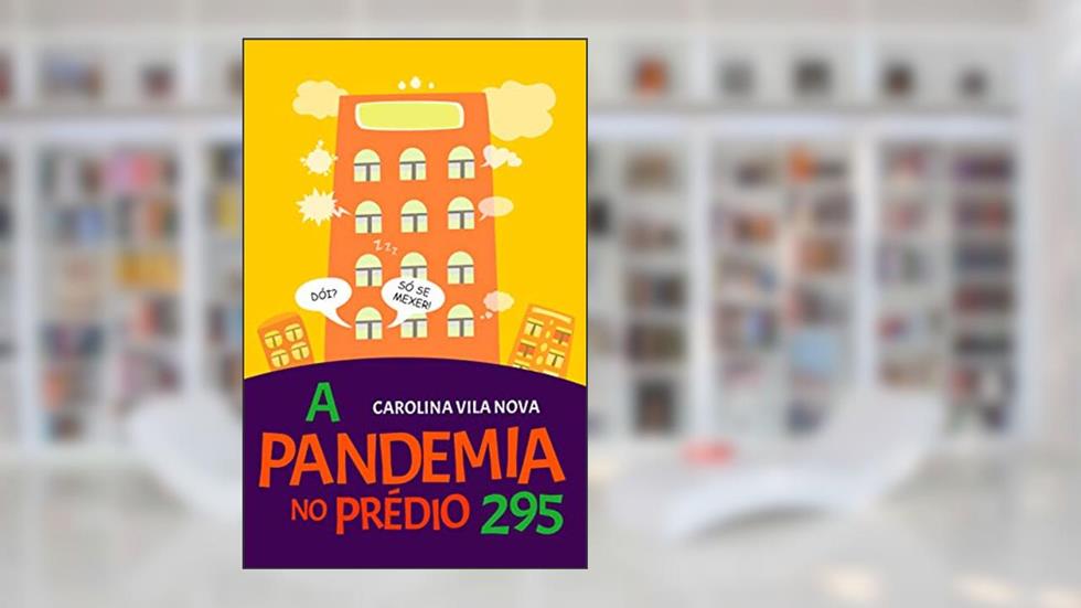 A Pandemia no Prédio 295, do autor Carolina Vila Nova