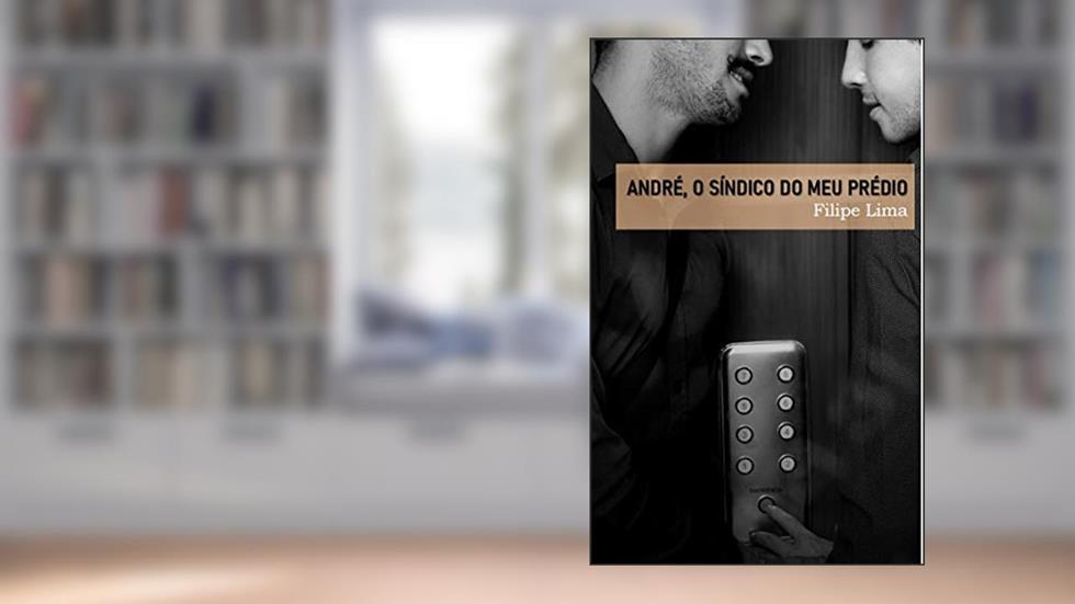 ANDRÉ, O SÍNDICO DO MEU PRÉDIO, do autor Filipe Lima