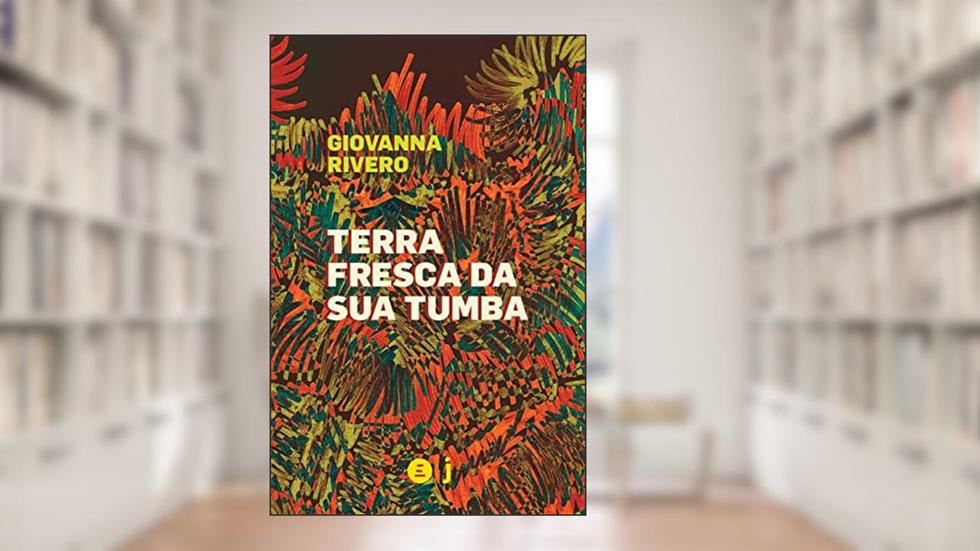 Terra Fresca da sua Tumba, do autor Giovanna Rivero