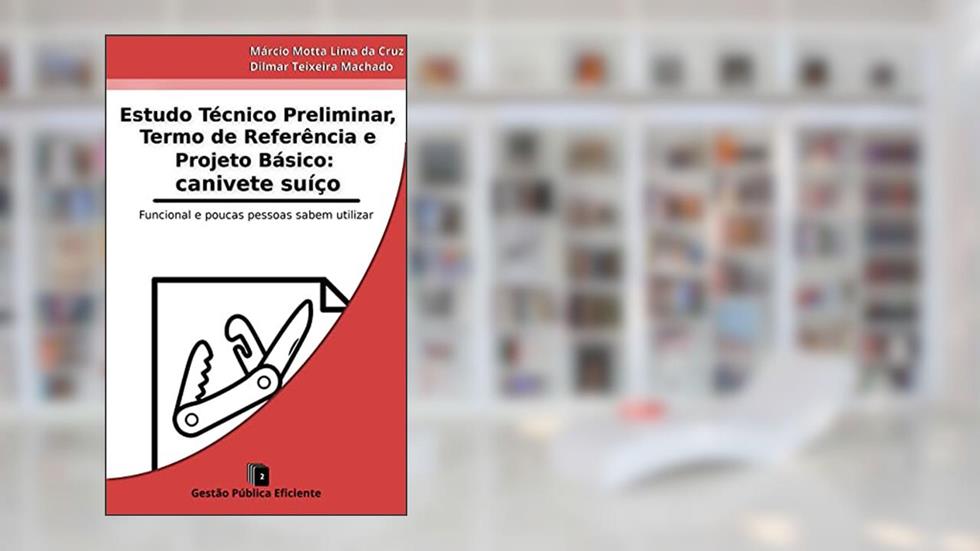 Estudo Técnico Preliminar, Termo de Referência e Projeto Básico: canivete suíço, do autor Márcio Motta Lima da Cruz; Dilmar Teixeira Machado