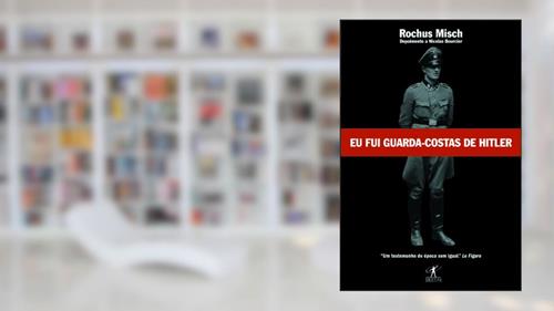 Capa de Eu fui guarda-costas de Hitler, do autor ROCHUS MISCH