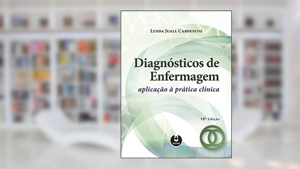Diagnósticos de Enfermagem: Aplicação à Prática Clínica, do autor Lynda Juall Carpenito