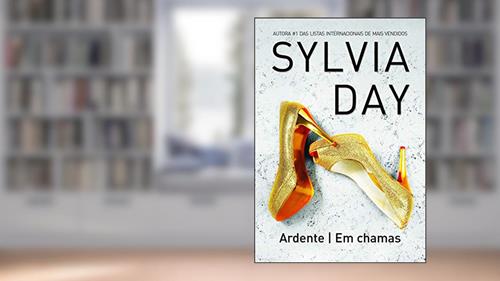 Capa de Ardente / Em chamas, do autor Sylvia Day