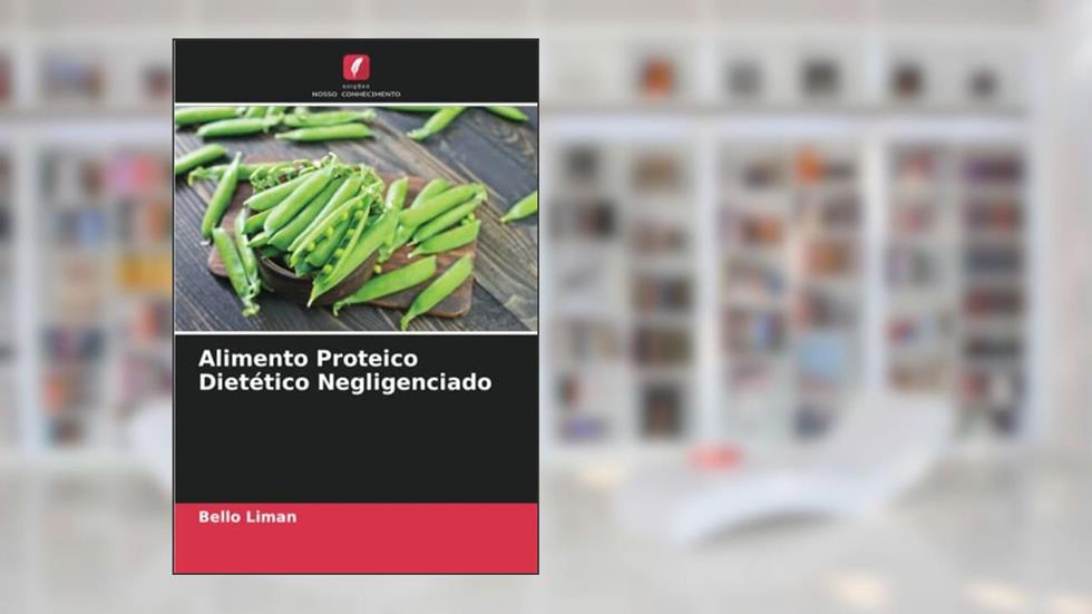 Alimento Proteico Dietético Negligenciado, do autor Bello Liman