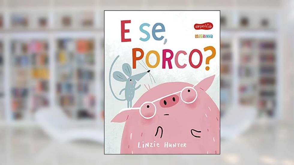 E se, Porco?, do autor Linzie Hunter