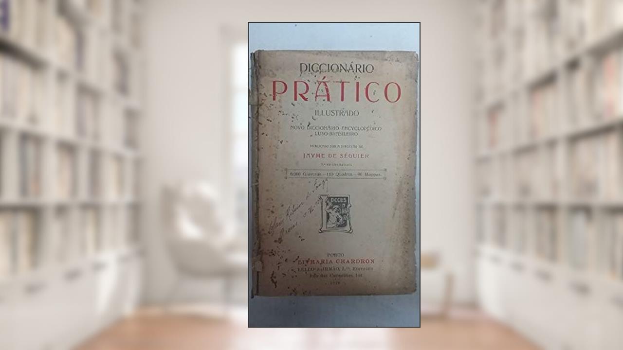 Diccionario Pratico Illustrado - 2a Edição revista, do autor Jayme de Seguier