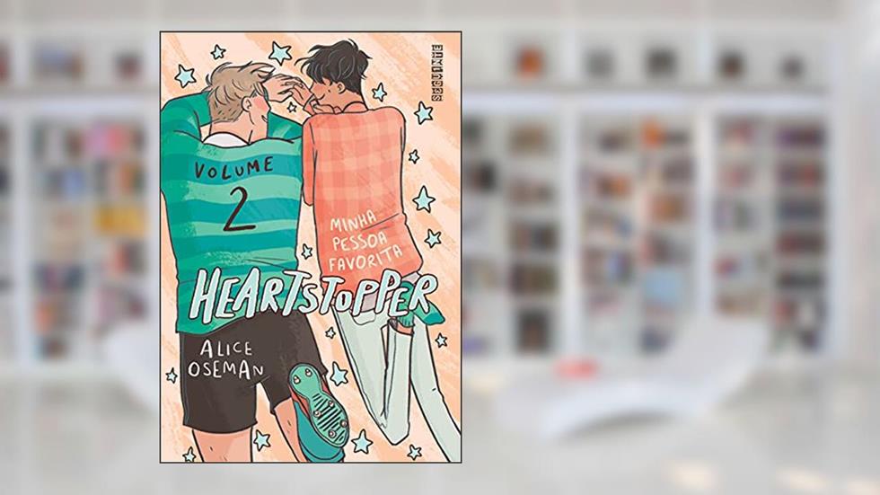 Heartstopper: Minha pessoa favorita (vol. 2): Inspiração para a série da Netflix, do autor Alice Oseman