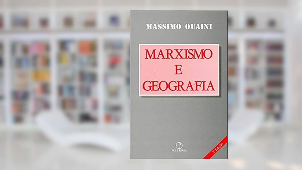 Marxismo e geografia, do autor Massimo Quaini