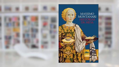 Capa de Histórias da mesa, do autor Massimo Montanari