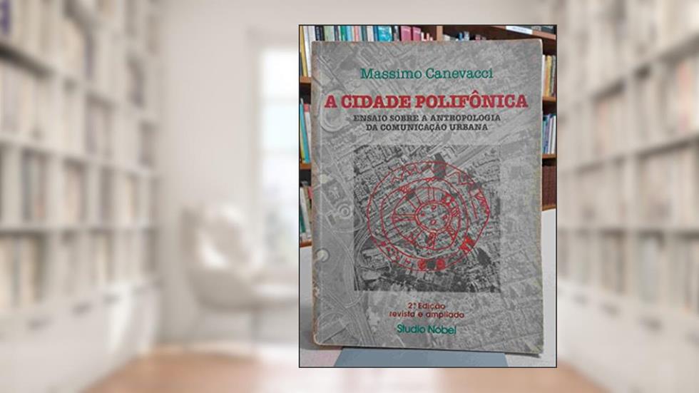 A cidade polifônica : Ensaio sobre a antropologia, do autor Massimo Canevacci