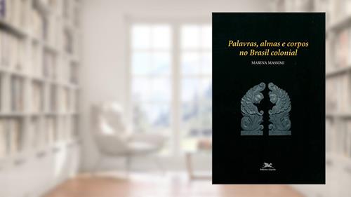 Capa de Palavras, almas e corpos no Brasil colonial, do autor Marina Massimi